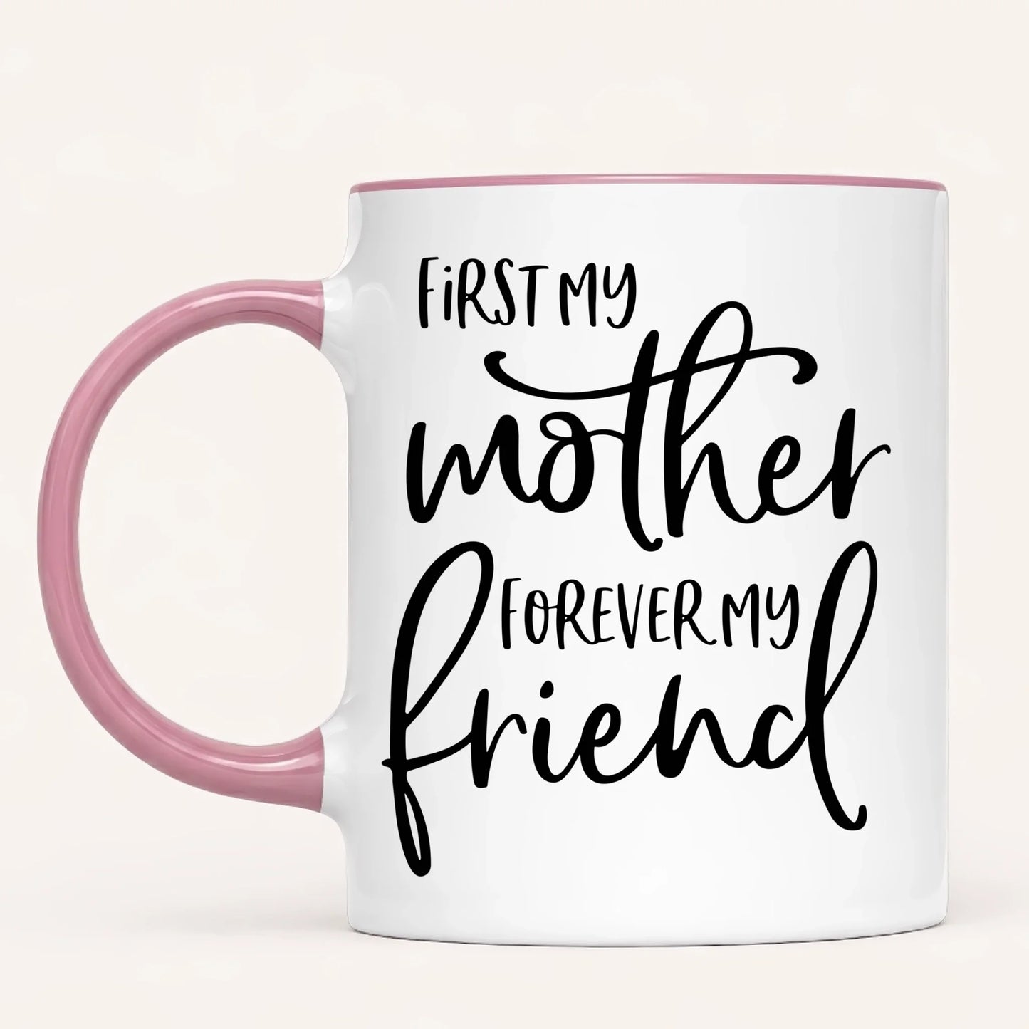 Personalised Mum Mug | First My Mother, Forever My Friend