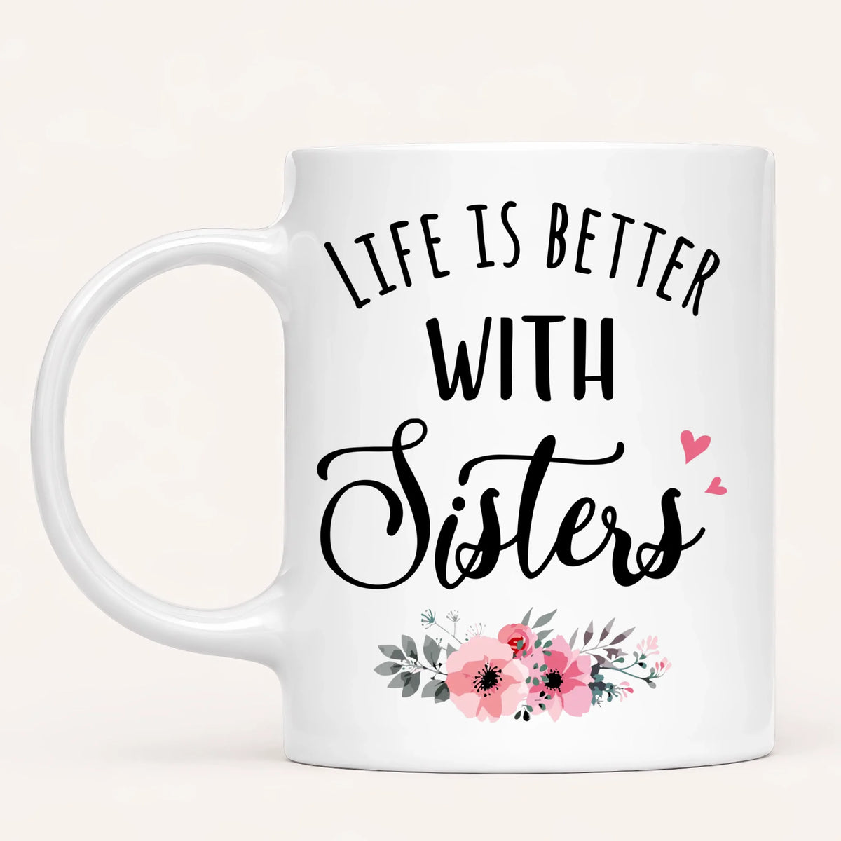 Personalised Sisters Mug | Life Is Better With Sisters
