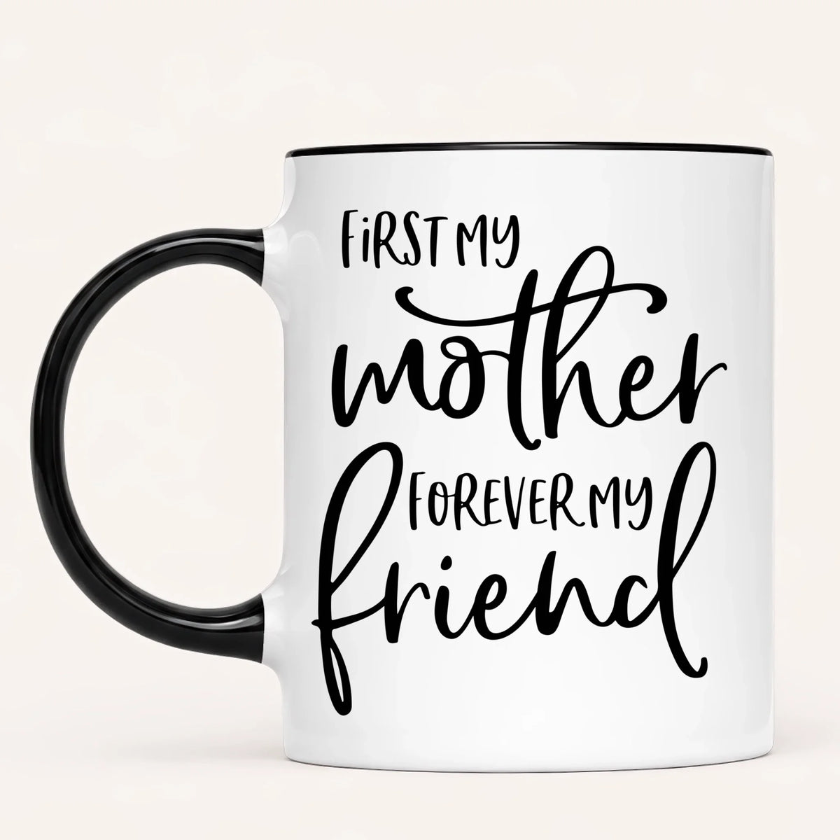 Personalised Mum Mug | First My Mother, Forever My Friend