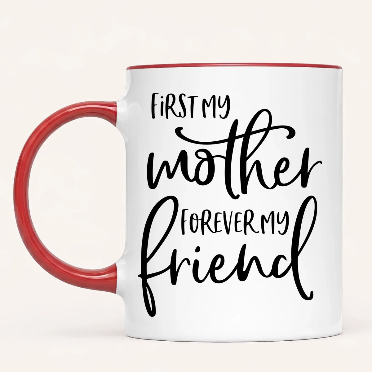 Personalised Mum Mug | First My Mother, Forever My Friend