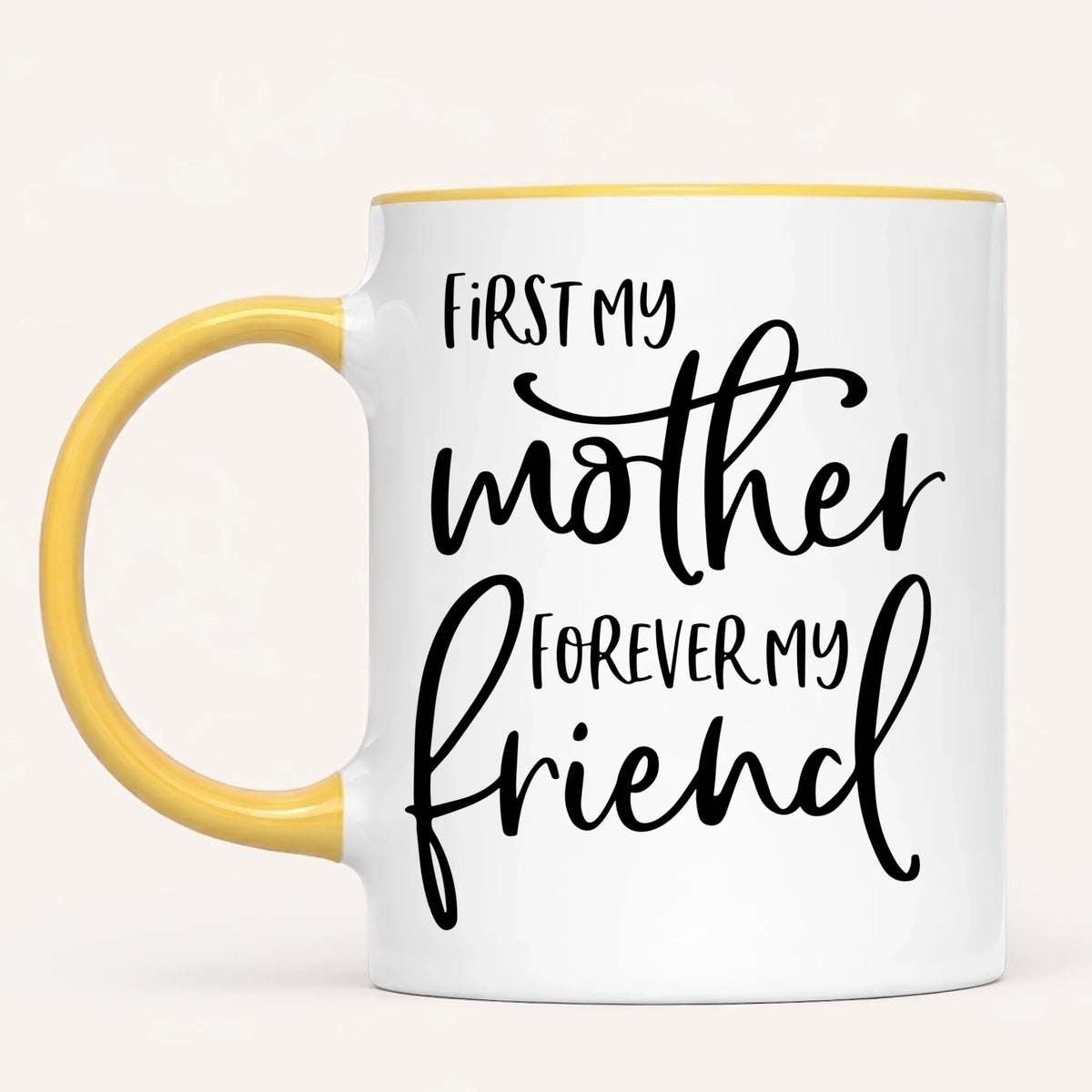 Personalised Mum Mug | First My Mother, Forever My Friend